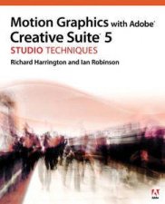 Motion Graphics with Adobe Creative Suite 5 Studio Techniques