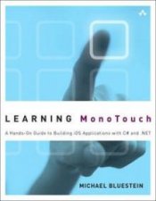 Learning MonoTouch A HandsOn Guide to Building iOS Applications with C and NET