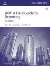 BIRT A Field Guide to Reporting Third Edition