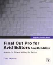 Apple Pro Training Series Final Cut Pro for Avid Editors Fourth Edition