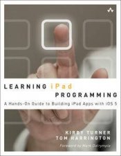 Learning iPad Programming A Handson Guide to Building Apps for the iPad Apps with iOS 5