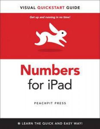 Numbers for iPad: Visual QuickStart Guide by Chris Fehily