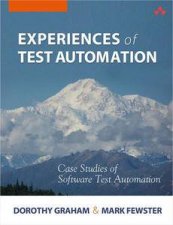 Experiences of Test Automation Case Studies of Software Test Automation