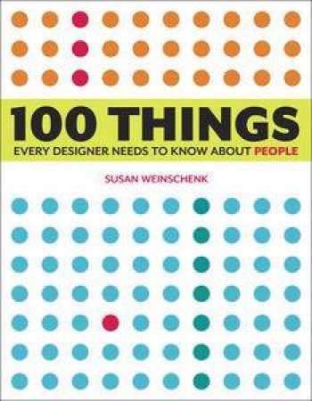 100 Things Every Designer Needs to Know About People by Susan Weinschenk