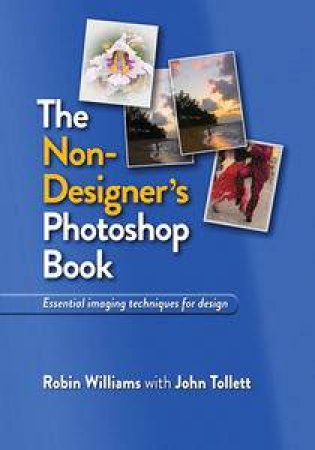 The Non-Designer's Photoshop Book by Robin & Tollett John Williams