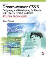 Adobe Dreamweaver CS55 Studio Techniques Designing and Developing for Mobile with jQuery HTML5 and CSS3