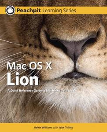 Mac OS X 10.7 Lion: Peachpit Learning Series by Robin & Tollett John Williams