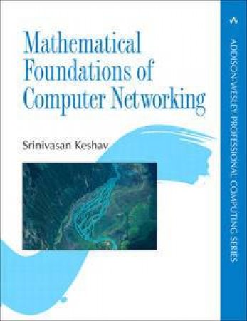 Mathematical Foundations of Computer Networking by Srinivasan Keshav