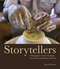 Storytellers A Photographers Guide to Developing Themes and Creating  Stories with Pictures