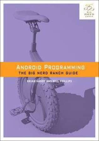 Android Programming: The Big Nerd Ranch Guide by Brian & Phillips Bill Hardy