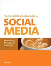The PayPal Official Insider Guide to Selling with Social Media Make Money Through Viral Marketing