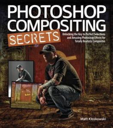 Photoshop Compositing Secrets: How to Select People Off One Background and Realistically Add Them to Another by Matt Kloskowski