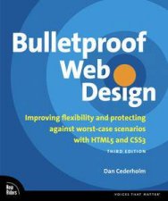 Bulletproof Web Design Improving Flexibility and Protecting Against WorstCase Scenarios with HTML5 and CSS3 3rd Ed