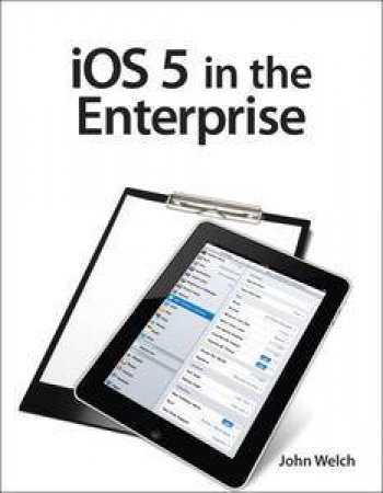 iOS 5 in the Enterprise by John Welch