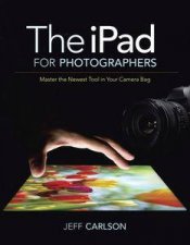 The iPad for Photographers Master the Newest Tool in Your Camera Bag