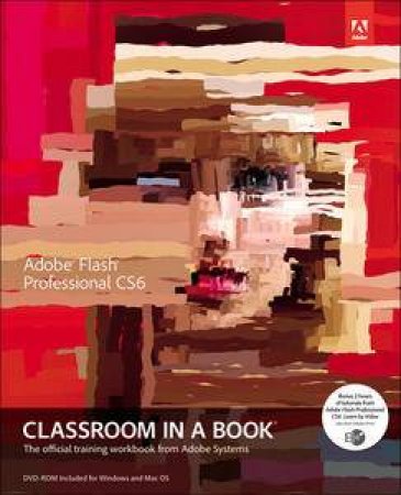Adobe Flash Professional CS6: Classroom In A Book by Various 