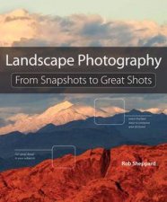 Landscape Photography From Snapshots to Great Shots