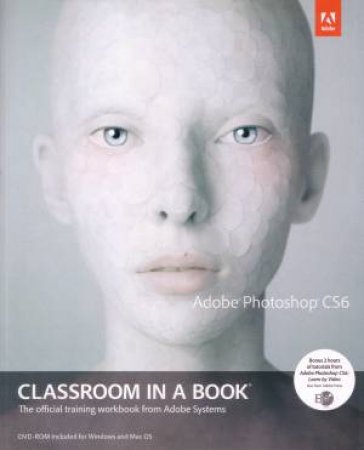 Adobe Photoshop CS6 Classroom in a Book by Various