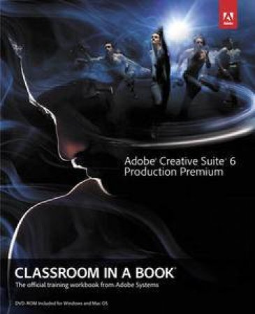 Adobe Creative Suite 6 Production Premium Classroom in a Book by Various 