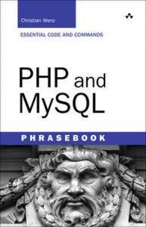 PHP and MySQL Phrasebook by Christian Wenz