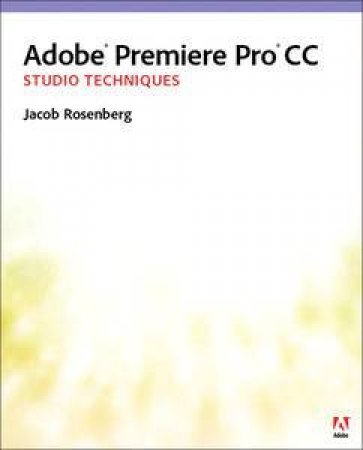 Adobe Premiere Pro Studio Techniques by Tim & Greenberg Jeff Kolb