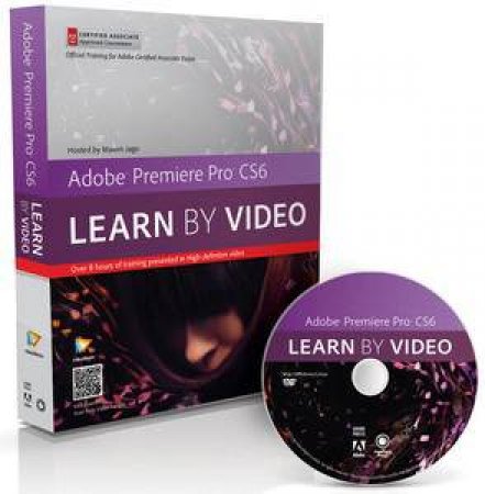 Adobe Premiere Pro CS6: Learn by Video: Core Training in Video Communication by Videobrain & Jago Maxim