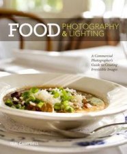 Food Photography  Lighting A Commercial Photographers Guide To Creating Irresistible Images