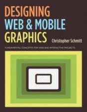 Designing Web and Mobile Graphics Fundamental concepts for web and i   nteractive projects