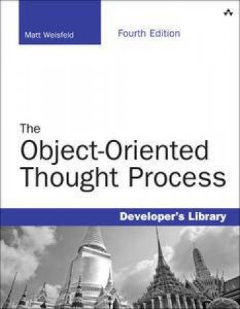 The Object-Oriented Thought Process (Fourth Edition) by Matt Weisfeld