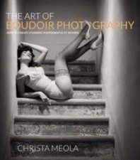 The Art of Boudoir Photograph How to Create Stunning Photographs of    Women