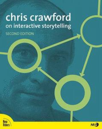 Chris Crawford on Interactive Storytelling by Chris Crawford