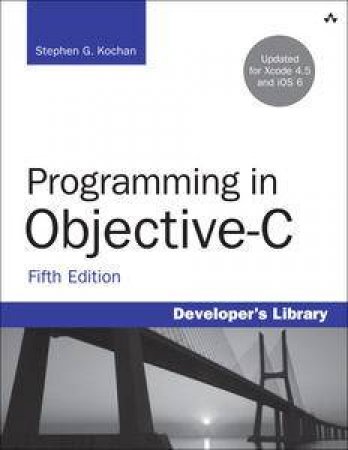 Programming in Objective-C, Fifth Edition by Stephen G Kochan
