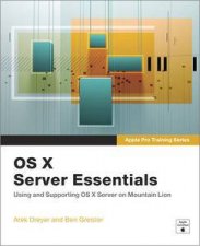 Apple Pro Training Series OS X Server Essentials Using and Supporting