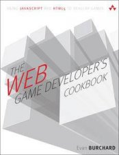 Web Game Developers Cookbook Using JavaScript and HTML5 to Develo     p Games