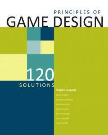 Game Design Principles: 120 Expert Secrets by Wendy Despain