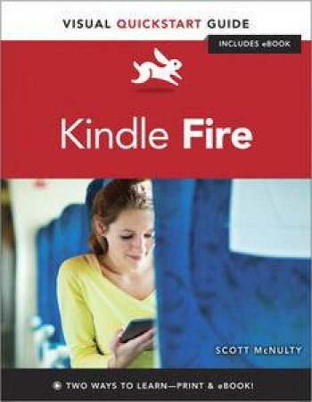 Kindle Fire: Visual QuickStart Guide by Scott McNulty