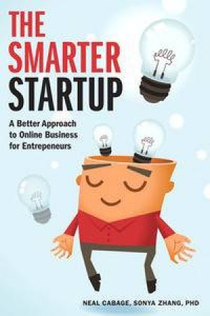 The Smarter Startup: A Better Approach to Online Business for Entre     preneurs by Neal & Zhang Sonya Cabage