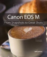 Canon EOS M From Snapshots to Great Shots 1e