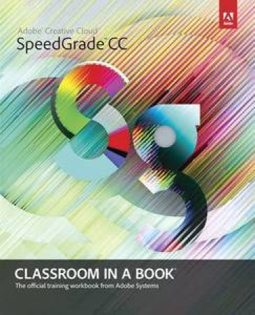 Adobe SpeedGrade CC Classroom in a Book by Creative Team Adobe