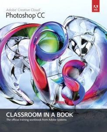 Adobe Photoshop CC Classroom in a Book by Creative Team Adobe