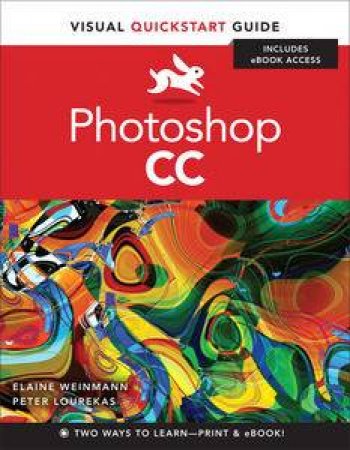 Photoshop CC: Visual QuickStart Guide by Elaine & Lourekas Peter Weinmann