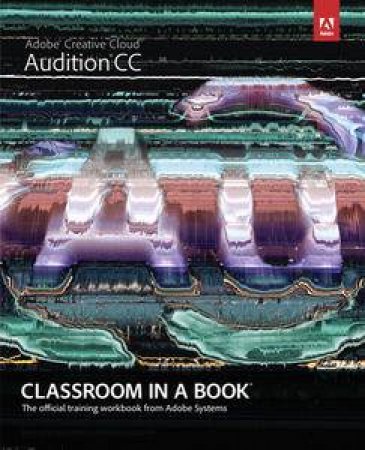 Adobe Audition CC Classroom in a Book by Creative Team Adobe