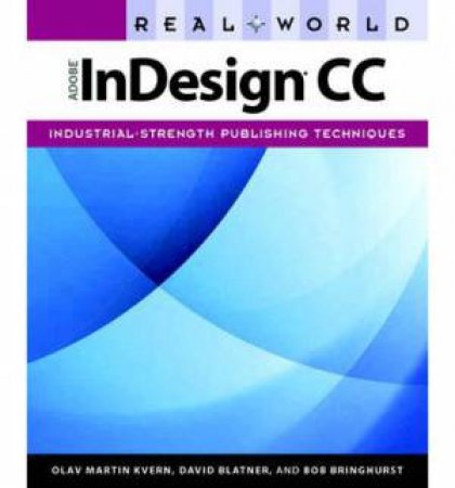 Real World Adobe InDesign CC by Olav Martin & Blatner David Kvern