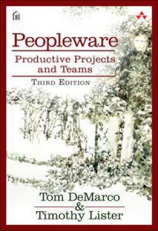 Peopleware: Productive Projects and Teams by Tom & Lister Timothy DeMarco