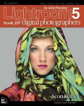 The Adobe Photoshop Lightroom 5 Book for Digital Photographers by Scott Kelby