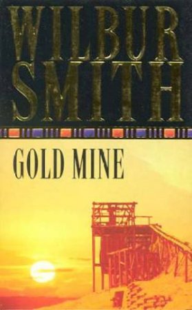 Gold Mine by Wilbur Smith