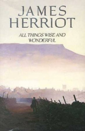 All Things Wise And Wonderful by James Herriot