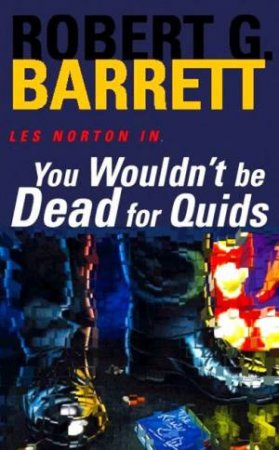 You Wouldn't Be Dead For Quids by Robert G Barrett