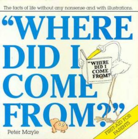 Where Did I Come From? by Peter Mayle