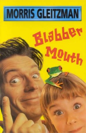 Blabber Mouth by Morris Gleitzman